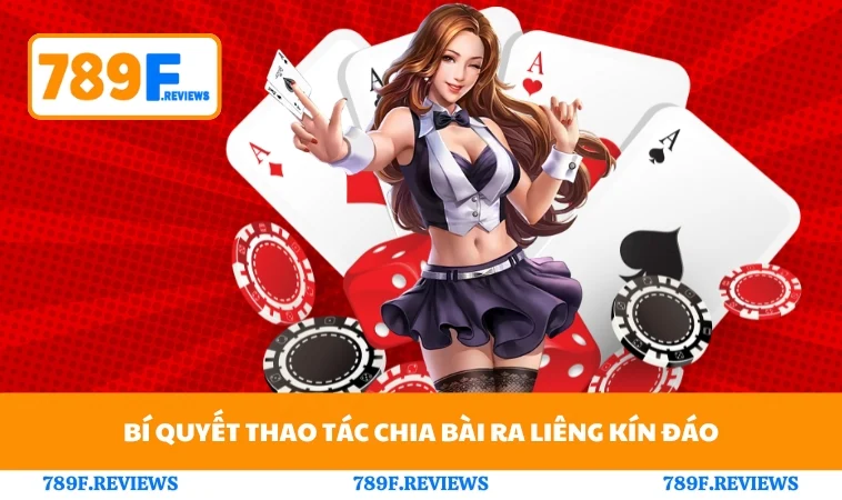 Bí quyết thao tác chia bài ra liêng kín đáo