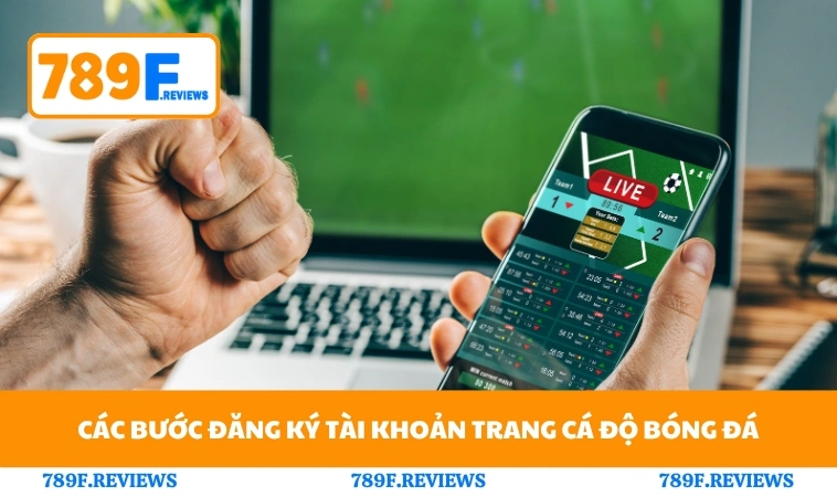 Các bước thực hiện đăng ký tài khoản trang cá độ bóng đá