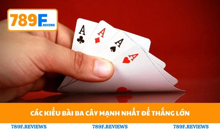 Các kiểu bài ba cây mạnh nhất để thắng lớn