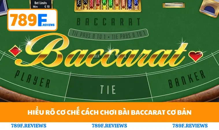 Hiểu rõ cơ chế cách chơi bài baccarat cơ bản