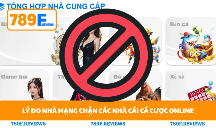 Lý do nhà mạng chặn các nhà cái cá cược online