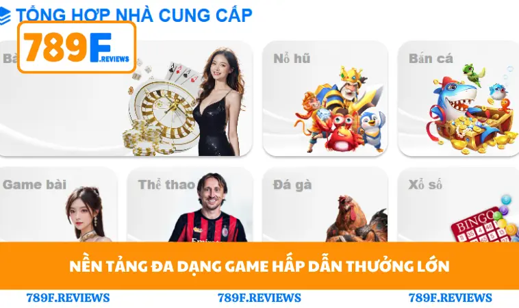 Nền tảng đa dạng game hấp dẫn thưởng lớn