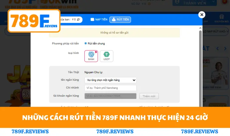 Những cách rút tiền 789F nhanh thực hiện 24 giờ