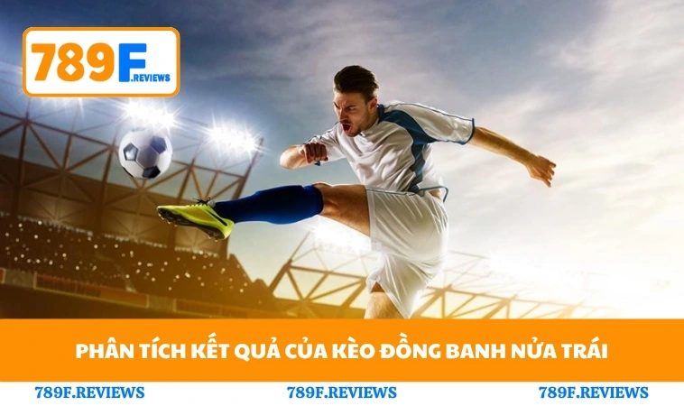 Phân tích kết quả của kèo đồng banh nửa trái