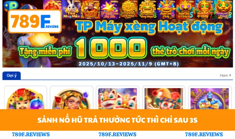 Sảnh nổ hũ trả thưởng tức thì chỉ sau 3s