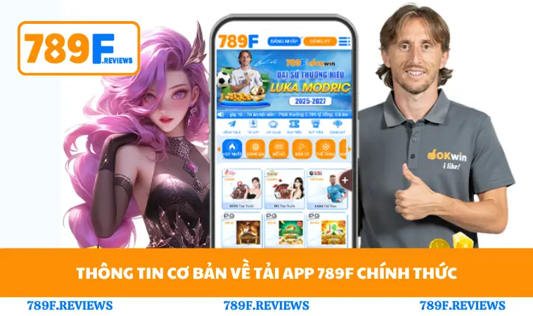 Thông tin cơ bản về tải app 789F chính thức